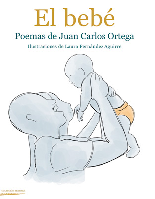 EL BEBÉ. Poemas de Juan Carlos Ortega