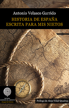 Historia de España escrita para mis nietos. Antonio Velasco Garrido
