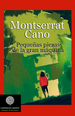 Montserrat Cano. Pequeñas piezas de la gran máquina