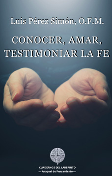 Luis Pérez Simón, O.F.M.: CONOCER, AMAR, TESTIMONIAR LA FE