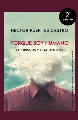 Porque soy humano (Aforismos y fragmentos). Héctor Puertas Castro