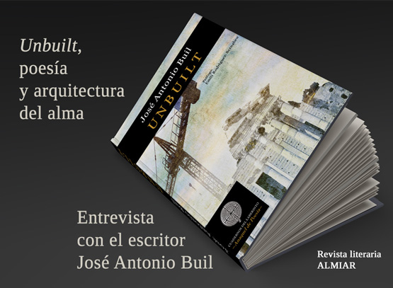 Entrevista al poeta José Antonio Buil sobre su libro UNBUILT, en la revista literaria Almiar