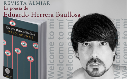 Entrevista en Revisa Almiar al poeta Eduardo Herrera Baullosa, autor de Welcome to mí