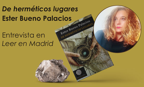 La poesía es un lugar de encuentro - De herméticos lugares, Ester Bueno Palacios. En Leer en Madrid
