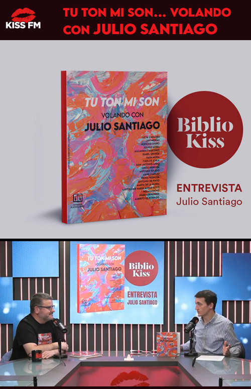 TU TON MI SON. Julio Santiago. ENTREVISTA EN KISS FM