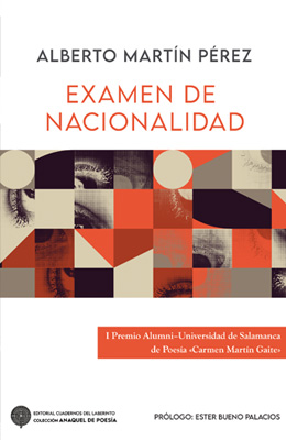 Examen de nacionalidad, de Alberto Martín Pérez. I Premio Alumni – Universidad de Salamanca de Poesía Carmen Martín Gaite