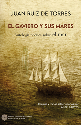 Juan Ruiz de Torres: EL GAVIERO Y SUS MARES. Antolog&iacute;a po&eacute;tica sobre el mar