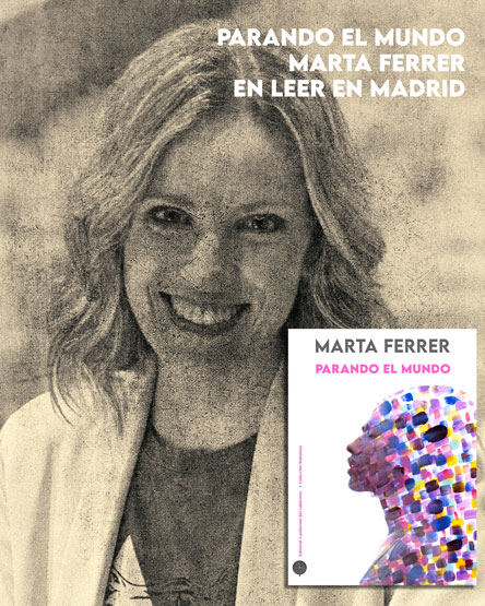MARTA FERRER Y "PARANDO EL MUNDO".  ENTREVISTA EN  LEER EN MADRID